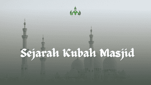 Sejarah Kubah Masjid