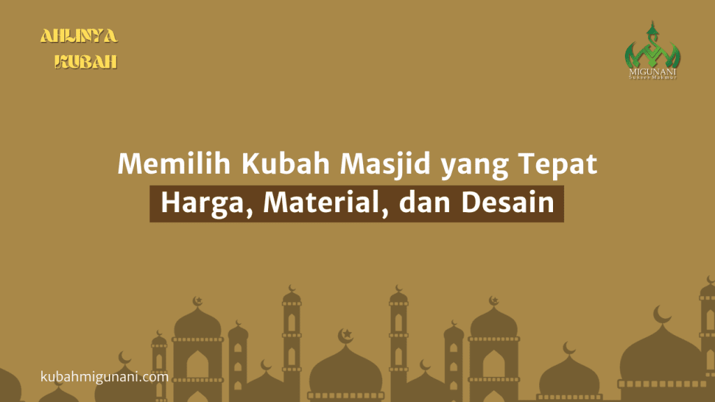 Memilih Kubah Masjid yang Tepat Harga, Material, dan Desain
